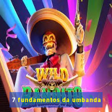 7 fundamentos da umbanda